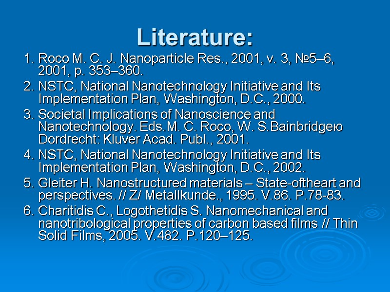 Literature: 1. Roco M. C. J. Nanoparticle Res., 2001, v. 3, №5–6, 2001, p.